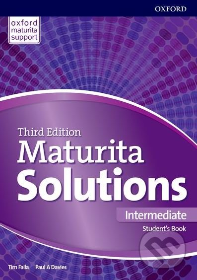 Kniha: Maturita Solutions - Intermediate - Student's Book (Paul A. Davies a Tim Falla). Oxford University Press, 2017 Kniha: Maturita Solutions - Intermediate - Student's Book (Paul A. Davies a Tim Falla). Oxford University Press, 2017