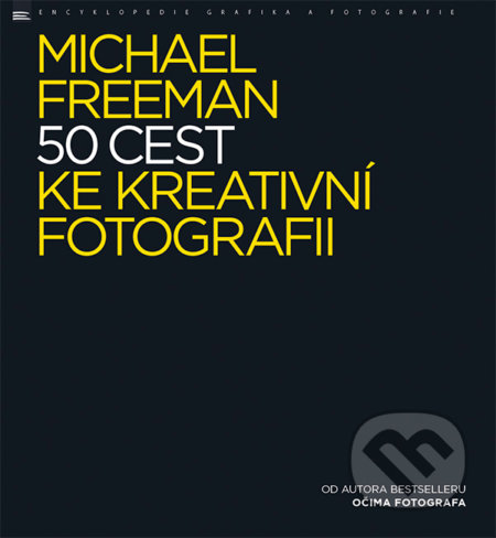 Kniha: 50 cest ke kreativní fotografii (Michael Freeman). Zoner Press, 2017 Kniha: 50 cest ke kreativní fotografii (Michael Freeman). Zoner Press, 2017