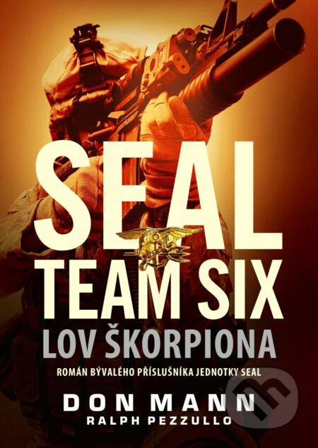 Kniha: SEAL team six: Lov škorpiona (Don Mann a Ralph Pezzullo). CPRESS, 2017 Kniha: SEAL team six: Lov škorpiona (Don Mann a Ralph Pezzullo). CPRESS, 2017
