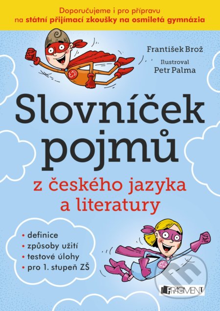 Kniha: Slovníček pojmů z českého jazyka a literatury pro 1. stupeň ZŠ (František Brož). Nakladatelství Fragment, 2017 Kniha: Slovníček pojmů z českého jazyka a literatury pro 1. stupeň ZŠ (František Brož). Nakladatelství Fragment, 2017
