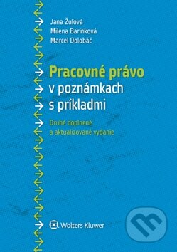 Kniha: Pracovné právo v poznámkach s príkladmi (Jana Žulová, Marcel Dolobáč a Milena Barinková). Wolters Kluwer, 2017 Kniha: Pracovné právo v poznámkach s príkladmi (Jana Žulová, Marcel Dolobáč a Milena Barinková). Wolters Kluwer, 2017