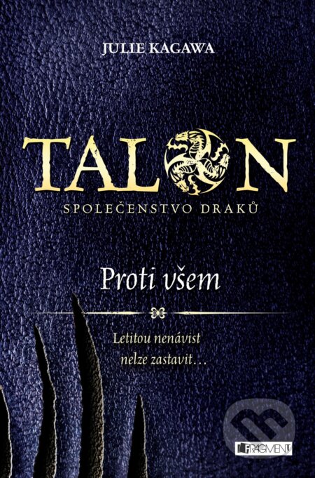 Kniha: Talon: Proti všem (Julie Kagawa). Nakladatelství Fragment, 2017 Kniha: Talon: Proti všem (Julie Kagawa). Nakladatelství Fragment, 2017