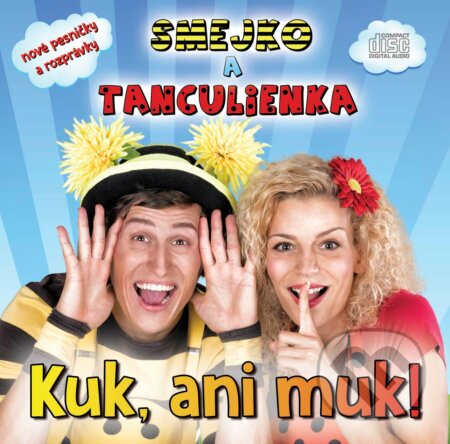 Hudobné CD: Smejko a Tanculienka: Kuk, ani muk! (Hudobné albumy). Hudobné albumy, 2017 Hudobné CD: Smejko a Tanculienka: Kuk, ani muk! (Hudobné albumy). Hudobné albumy, 2017
