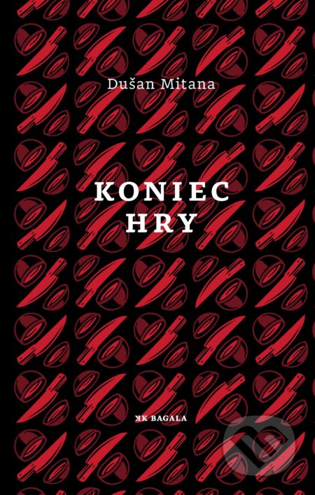 Kniha: Koniec hry (Dušan Mitana). Koloman Kertész Bagala, 2017 Kniha: Koniec hry (Dušan Mitana). Koloman Kertész Bagala, 2017