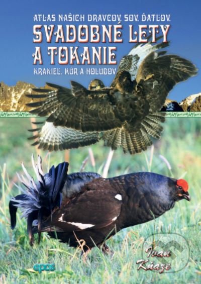 Kniha: Svadobné lety a tokanie (Ivan Kňaze). Epos, 2017 Kniha: Svadobné lety a tokanie (Ivan Kňaze). Epos, 2017