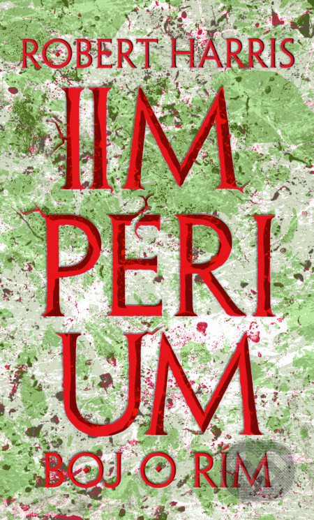 Kniha: Impérium - Boj o Rím (Robert Harris), 2017 Kniha: Impérium - Boj o Rím (Robert Harris), 2017