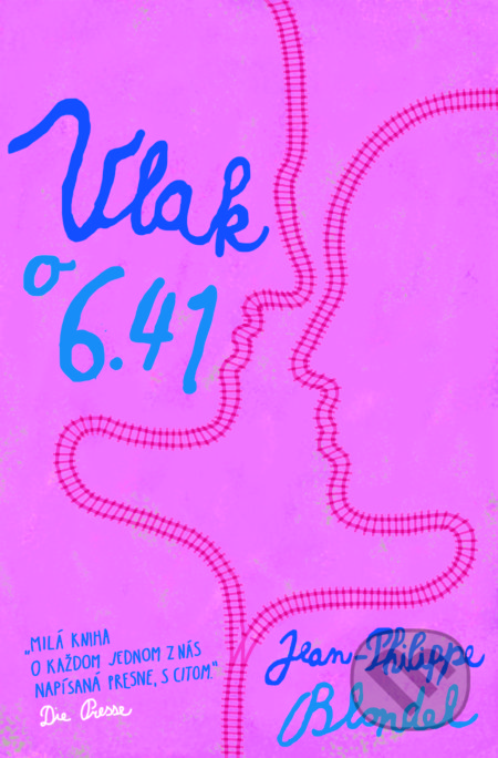 Kniha: Vlak o 6.41 (Jean-Philippe Blondel). Slovart, 2017 Kniha: Vlak o 6.41 (Jean-Philippe Blondel). Slovart, 2017