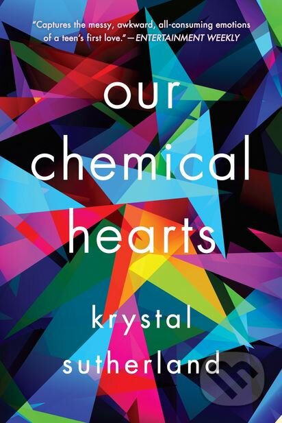 Kniha: Our Chemical Hearts (Krystal Sutherland). Speak, 2017 Kniha: Our Chemical Hearts (Krystal Sutherland). Speak, 2017