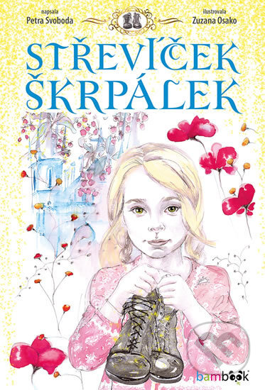 Kniha: Střevíček Škrpálek (Petra Svoboda). Bambook, 2017 Kniha: Střevíček Škrpálek (Petra Svoboda). Bambook, 2017