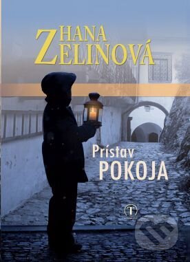 Kniha: Prístav pokoja (Hana Zelinová). Tranoscius, 2017 Kniha: Prístav pokoja (Hana Zelinová). Tranoscius, 2017