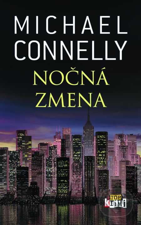 Kniha: Nočná zmena (Michael Connelly), 2017 Kniha: Nočná zmena (Michael Connelly), 2017