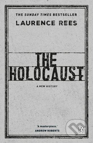 Kniha: The Holocaust (Laurence Rees). Penguin Books, 2017 Kniha: The Holocaust (Laurence Rees). Penguin Books, 2017