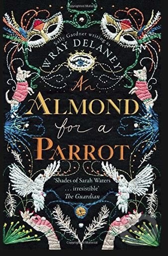 An Almond For A Parrot - Sally Gardner, HarperCollins, 2017