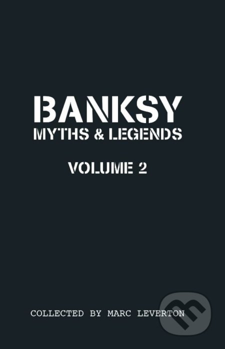 Kniha: Banksy Myths and Legends Volume Ii (Marc Leverton). Oftomes, 2016 Kniha: Banksy Myths and Legends Volume Ii (Marc Leverton). Oftomes, 2016