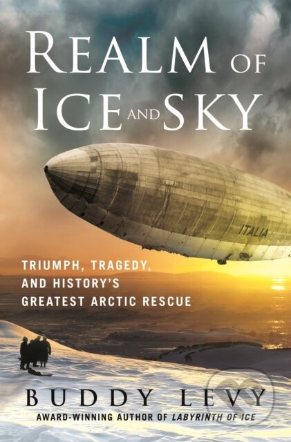 Kniha: Realm of Ice and Sky (Buddy Levy). St. Martin´s Press, 2025 Kniha: Realm of Ice and Sky (Buddy Levy). St. Martin´s Press, 2025