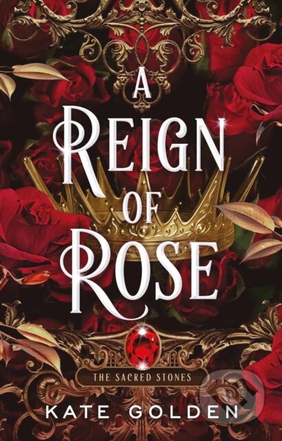 Kniha: A Reign of Rose (Kate Golden). Arcadia, 2024 Kniha: A Reign of Rose (Kate Golden). Arcadia, 2024