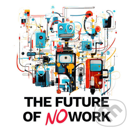 Audiokniha: The Future of Nowork (Filip Dřímalka). EF1 marketing & management, 2025 Audiokniha: The Future of Nowork (Filip Dřímalka). EF1 marketing & management, 2025