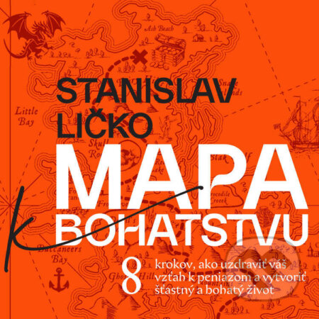 Audiokniha: Mapa k bohatstvu (Stanislav Ličko). SL Studio, 2025 Audiokniha: Mapa k bohatstvu (Stanislav Ličko). SL Studio, 2025