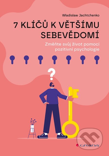 Kniha: 7 klíčů k většímu sebevědomí (Wladislaw Jachtchenko). Grada, 2025 Kniha: 7 klíčů k většímu sebevědomí (Wladislaw Jachtchenko). Grada, 2025