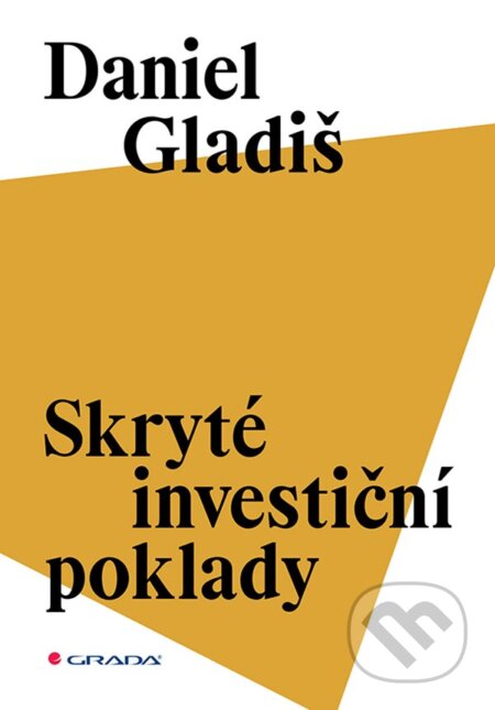 Kniha: Skryté investiční poklady (Daniel Gladiš). Grada, 2025 Kniha: Skryté investiční poklady (Daniel Gladiš). Grada, 2025