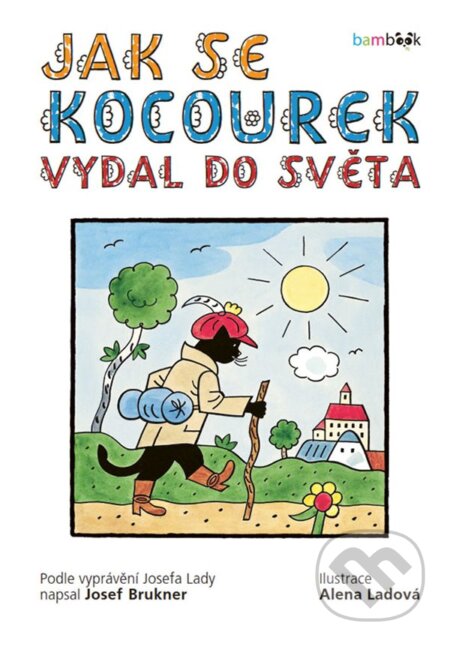 Kniha: Jak se kocourek vydal do světa (Alena Ladová a Josef Brukner). Bambook, 2024 Kniha: Jak se kocourek vydal do světa (Alena Ladová a Josef Brukner). Bambook, 2024
