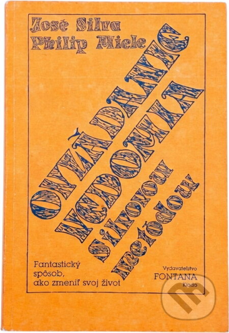 Kniha: Ovládanie vedomia Silvovou metódou : fantastický spôsob, ako zmeniť svoj život (José Silva a Philip Miele). Fontána, 1991 Kniha: Ovládanie vedomia Silvovou metódou : fantastický spôsob, ako zmeniť svoj život (José Silva a Philip Miele). Fontána, 1991