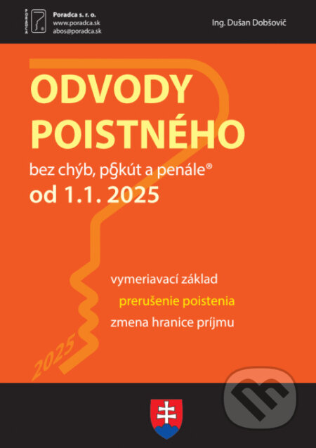 Kniha: Odvody poistného od 1. 1. 2025 (Dušan Dobšovič). Poradca s.r.o., 2025 Kniha: Odvody poistného od 1. 1. 2025 (Dušan Dobšovič). Poradca s.r.o., 2025