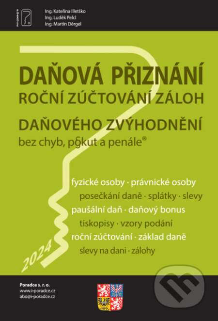 Kniha: Daňová přiznání FO a PO za rok 2024 (Kateřina Illetško, Martin Děrgel a Luděk Pelcl). Poradce s.r.o., 2025 Kniha: Daňová přiznání FO a PO za rok 2024 (Kateřina Illetško, Martin Děrgel a Luděk Pelcl). Poradce s.r.o., 2025