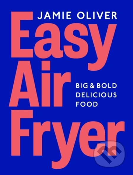 Kniha: Easy Air Fryer (Jamie Oliver). Penguin Books, 2025 Kniha: Easy Air Fryer (Jamie Oliver). Penguin Books, 2025