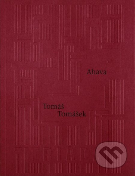 E-kniha: Ahava (Tomáš Tomášek). Triáda, 2024 E-kniha: Ahava (Tomáš Tomášek). Triáda, 2024