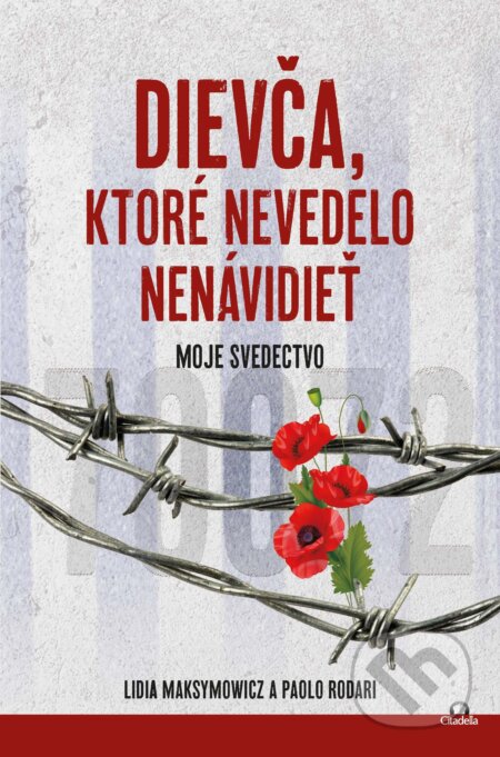 E-kniha: Dievča, ktoré nevedelo nenávidieť (Lidia Maksymowicz). Citadella, 2025 E-kniha: Dievča, ktoré nevedelo nenávidieť (Lidia Maksymowicz). Citadella, 2025