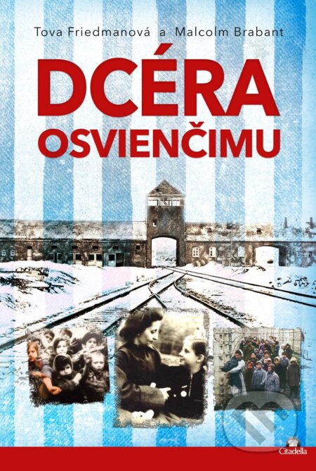 E-kniha: Dcéra Osvienčimu (Malcolm Brabant a Tova Friedman). Citadella, 2025 E-kniha: Dcéra Osvienčimu (Malcolm Brabant a Tova Friedman). Citadella, 2025