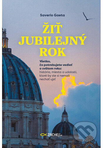 Kniha: Žiť jubilejný rok (Saverio Gaeta). Zachej, 2024 Kniha: Žiť jubilejný rok (Saverio Gaeta). Zachej, 2024