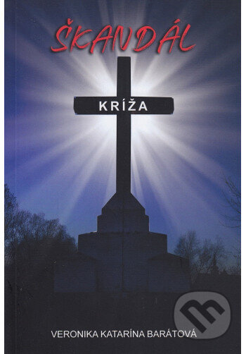 Kniha: Škandál kríža (Veronika Katarína Barátová). Komunita Blahoslavenstiev, 2024 Kniha: Škandál kríža (Veronika Katarína Barátová). Komunita Blahoslavenstiev, 2024