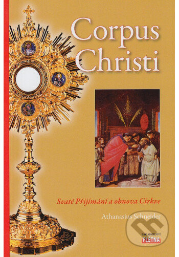 Kniha: Corpus Christi (Athanasius Schneider). Martin Leschinger-FLÉTNA, 2024 Kniha: Corpus Christi (Athanasius Schneider). Martin Leschinger-FLÉTNA, 2024