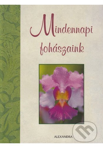 Kniha: Mindennapi fohászaink (June Eaton). Alexandra Kiadó, 2006 Kniha: Mindennapi fohászaink (June Eaton). Alexandra Kiadó, 2006