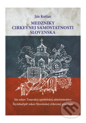 Kniha: Medzníky cirkevnej samostatnosti Slovenska (Ján Košiar). Lúč, 2023 Kniha: Medzníky cirkevnej samostatnosti Slovenska (Ján Košiar). Lúč, 2023