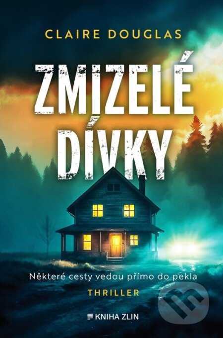Kniha: Zmizelé dívky (Claire Douglas). Kniha Zlín, 2025 Kniha: Zmizelé dívky (Claire Douglas). Kniha Zlín, 2025