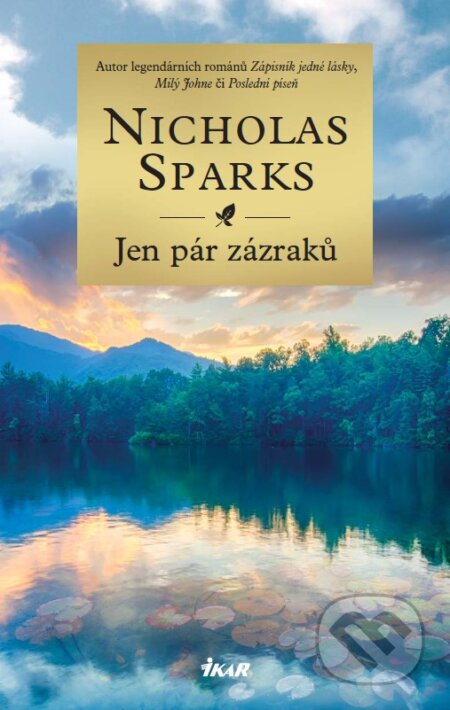 Kniha: Jen pár zázraků (Nicholas Sparks). Ikar CZ, 2025 Kniha: Jen pár zázraků (Nicholas Sparks). Ikar CZ, 2025