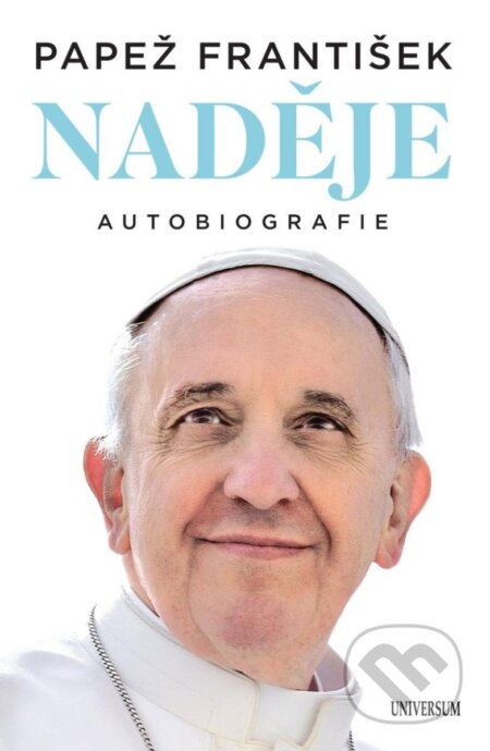 Kniha: Naděje (Jorge Mario Bergoglio – pápež František a Pope Francis). Universum, 2025 Kniha: Naděje (Jorge Mario Bergoglio – pápež František a Pope Francis). Universum, 2025