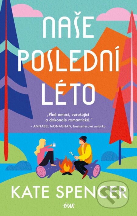 Kniha: Naše poslední léto (Kate Spencer). Ikar CZ, 2025 Kniha: Naše poslední léto (Kate Spencer). Ikar CZ, 2025