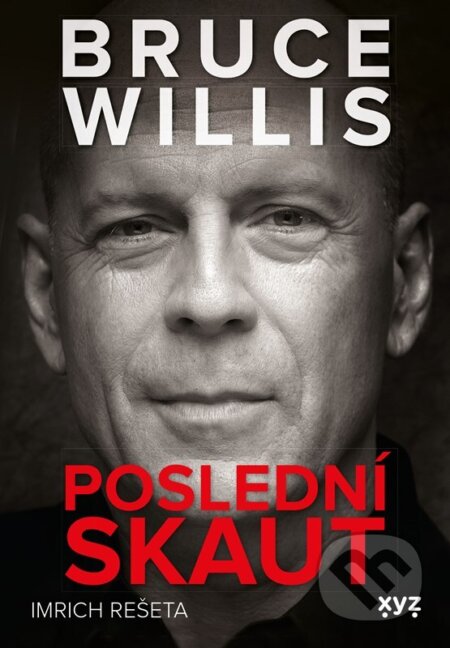 Kniha: Bruce Willis: Poslední skaut (Imrich Rešeta). XYZ, 2025 Kniha: Bruce Willis: Poslední skaut (Imrich Rešeta). XYZ, 2025