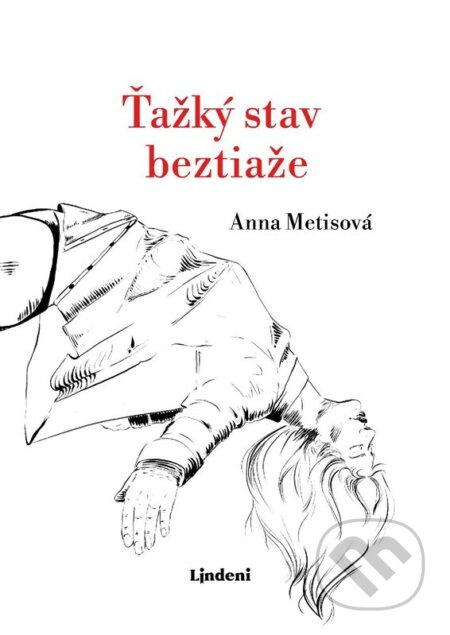 Kniha: Ťažký stav beztiaže (Anna Metisová). Lindeni, 2025 Kniha: Ťažký stav beztiaže (Anna Metisová). Lindeni, 2025