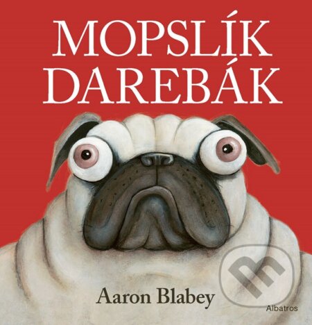 Kniha: Mopslík Darebák (Aaron Blabey). Albatros SK, 2025 Kniha: Mopslík Darebák (Aaron Blabey). Albatros SK, 2025