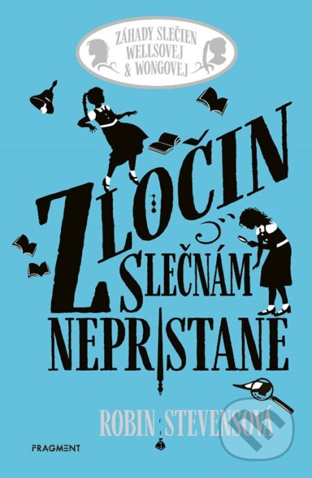 Kniha: Zločin slečnám nepristane (Robin Stevens). Fragment, 2025 Kniha: Zločin slečnám nepristane (Robin Stevens). Fragment, 2025