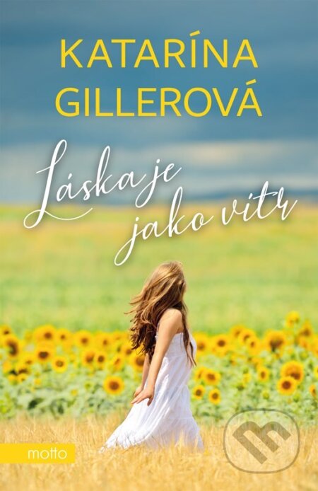 Kniha: Láska je jako vítr (Katarína Gillerová). Motto, 2025 Kniha: Láska je jako vítr (Katarína Gillerová). Motto, 2025