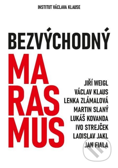 Kniha: Bezvýchodný marasmus (Jiří Weigl a Václav Klaus). Institut Václava Klause, 2025 Kniha: Bezvýchodný marasmus (Jiří Weigl a Václav Klaus). Institut Václava Klause, 2025