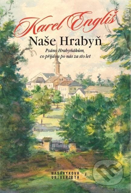 Kniha: Naše Hrabyň (Karel Engliš). Masarykova univerzita, 2025 Kniha: Naše Hrabyň (Karel Engliš). Masarykova univerzita, 2025