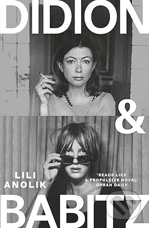 Kniha: Didion & Babitz (Lili Anolik). Atlantic Books, 2025 Kniha: Didion & Babitz (Lili Anolik). Atlantic Books, 2025