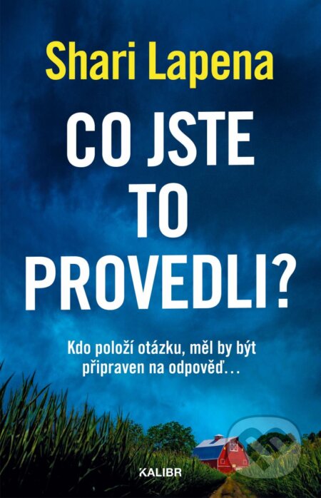 Kniha: Co jste to provedli? (Shari Lapena). Kalibr, 2025 Kniha: Co jste to provedli? (Shari Lapena). Kalibr, 2025